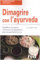 Dimagrire con l'ayurveda. Equilibrio di sapori e armonia di ingredienti per una perfetta forma (Alimentazione naturale)