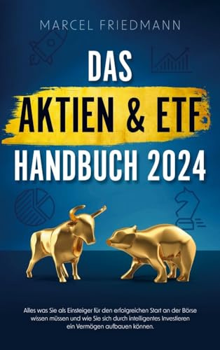 Das Aktien und ETF Handbuch 2026: Alles, was Sie als Einsteiger über Wertpapiere wissen müssen und wie Sie sich an der Börse auch mit wenig Kapital ein krisensicheres Vermögen aufbauen