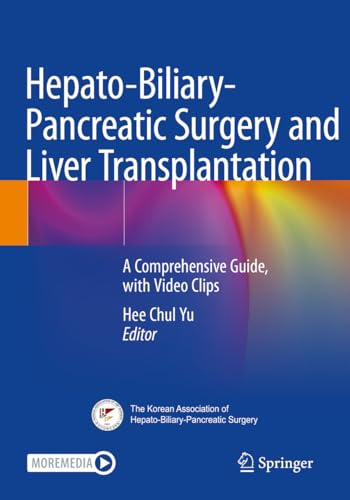 Hepato-Biliary-Pancreatic Surgery and Liver Transplantation: A Comprehensive Guide, with Video Clips