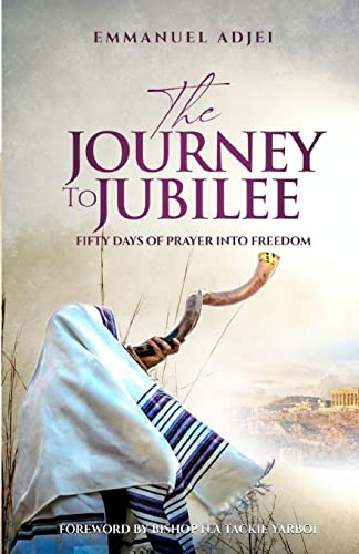 THE JOURNEY TO JUBILEE: FIFTY DAYS OF PRAYER INTO FREEDOM