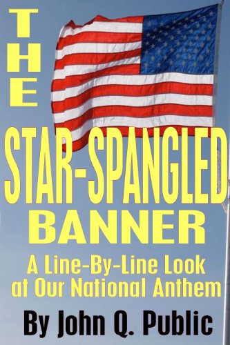 The Star-Spangled Banner: A Line-By-Line Look at Our National Anthem (English Edition)