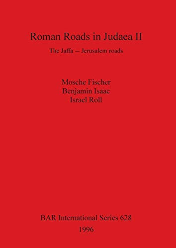 Roman Roads in Judaea II: The Jaffa-Jerusalem roads (BAR International)