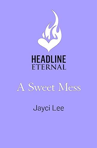 A Sweet Mess: A delicious romantic comedy to devour!