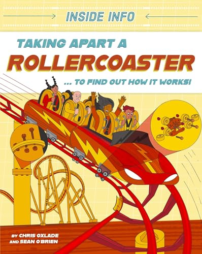 Taking Apart a Rollercoaster: ... to find out how it works! (Inside Info)