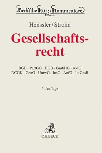 Gesellschaftsrecht: BGB, PartGG, HGB, GmbHG, AktG, DCGK, GenG, UmwG, InsO, AnfG, IntGesR (Beck'sche Kurz-Kommentare, Band 62)