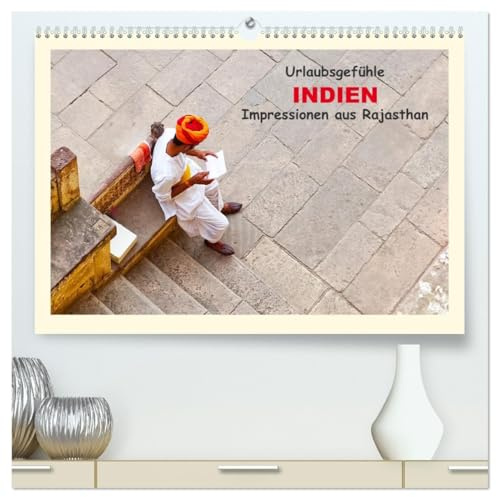 Urlaubsgefühle - INDIEN Impressionen aus Rajasthan (hochwertiger Premium Wandkalender 2026 DIN A2 quer), Kunstdruck in Hochglanz: Wunderschöne Bilder vom Alltag in Indien (CALVENDO Orte)