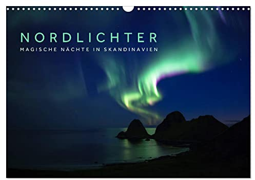 Nordlichter - Magische Nächte in Skandinavien (Wandkalender 2026 DIN A3 quer), CALVENDO Monatskalender: Faszinierende Nachtaufnahmen aus Skandinavien, ... in ihrer ganzen Schönheit. (CALVENDO Natur)