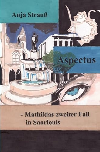 Mathilda Krimi / Aspectus: Mathildas zweiter Fall in Saarlouis