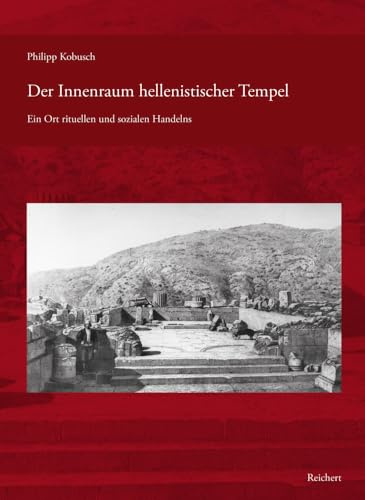 Der Innenraum hellenistischer Tempel: Ein Ort rituellen und sozialen Handelns