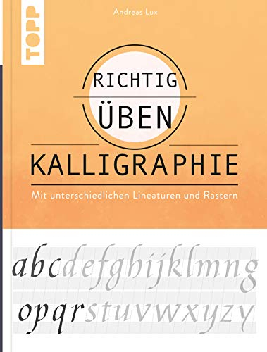richtig üben Kalligraphie: Mit unterschiedlichen Lineaturen und Rastern