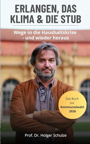 Erlangen, das Klima und die StUB: Wege in die Haushaltskrise, und wieder heraus!
