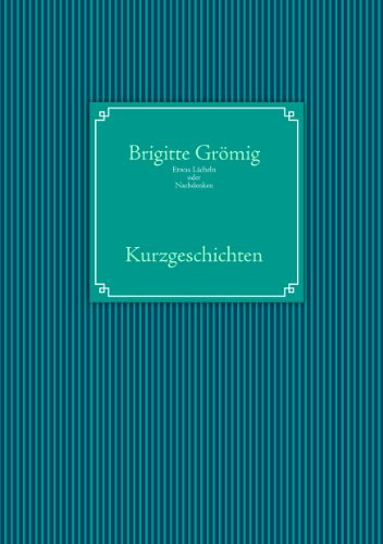 Etwas Lächeln oder Nachdenken: Kurzgeschichten