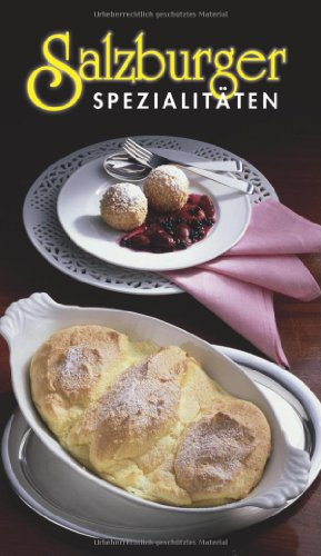 Salzburger Spezialitäten: Die beliebtesten Rezepte der Original-Salzburger Küche (KOMPASS Küchenschätze)