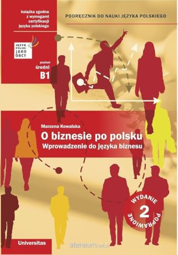 O biznesie po polsku Wprowadzenie do języka biznesu: Podręcznik do nauki języka polskiego (B1, B2)