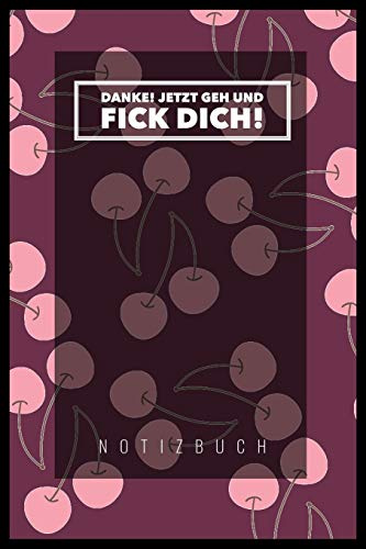 DANKE, JETZT GEH UND F*CK DICH!: A5 Kalender 52 Wochen | Geschenk für Erwachsene | Planer | Tagebuch | Journal | Notizbuch | Stressabbau