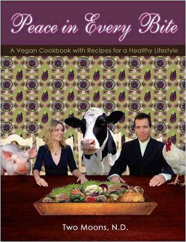 Peace in Every Bite: A Vegan Cookbook... With Recipes for a Healthy Lifestyle