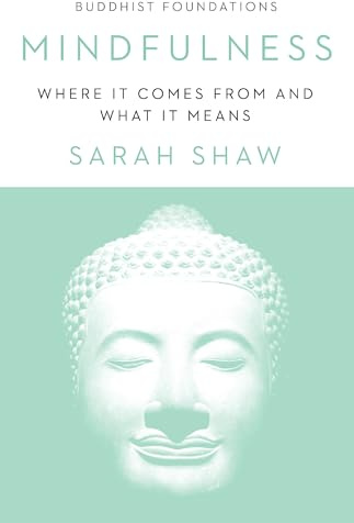 Mindfulness: Where It Comes From and What It Means (Buddhist Foundations)