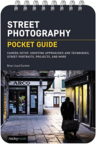 Street Photography: Pocket Guide: Camera Setup, Shooting Approaches and Techniques, Street Portraits, Projects, and More: 23