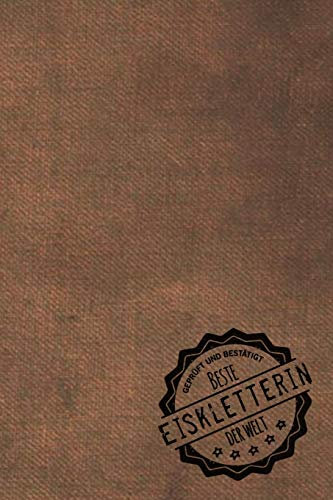 Geprüft und Bestätigt beste Eiskletterin der Welt: inkl. Terminplaner | Kalender 2020 ★ | Das perfekte Geschenk für Frauen, die Eis klettern | Geschenkidee | Geschenke