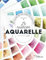 Le nuancier aquarelle: Petit guide des mélanges de couleurs