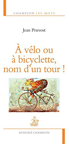 À vélo ou à bicyclette, nom d'un tour !