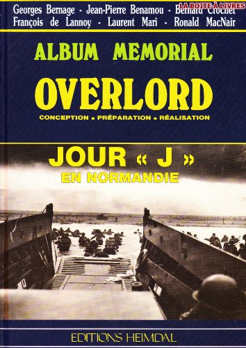 Overlord: Conception Preparation Realisation: Conception, préparation, réalisation, jour J en Normandie (Album Memorial)