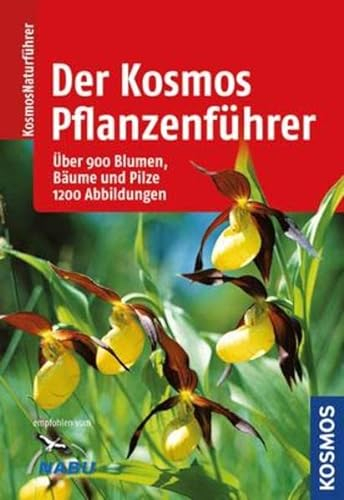 Der Kosmos-Pflanzenführer: Über 900 Blumen, Bäume und Pilze, 1200 Abbildungen