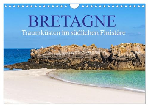 Bretagne - Traumküsten im südlichen Finistère (Wandkalender 2026 DIN A4 quer), CALVENDO Monatskalender: Entdecken Sie die traumhaften Küsten der südlichen Bretagne (CALVENDO Orte)