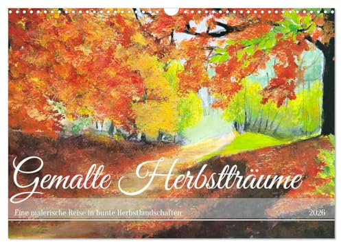 Gemalte Herbstträume - Eine malerische Reise in bunte Herbstlandschaften (Wandkalender 2026 DIN A3 quer), CALVENDO Monatskalender: Künstlerische Impressionen der Jahreszeit Herbst. (CALVENDO Kunst)