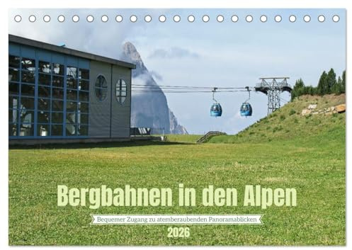 Bergbahnen in den Alpen (Tischkalender 2026 DIN A5 quer), CALVENDO Monatskalender: Einducksvolle Bilder und Eindrücke von Bergbahnen in alpinen Landschaften. (CALVENDO Orte)