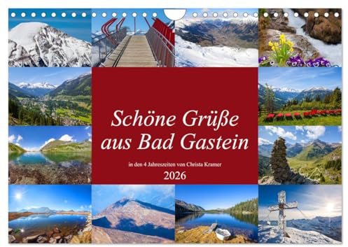 Schöne Grüße aus Bad Gastein (Wandkalender 2026 DIN A4 quer), CALVENDO Monatskalender: Impressionen in den 4 Jahreszeiten in Bad Gastein (CALVENDO Orte)