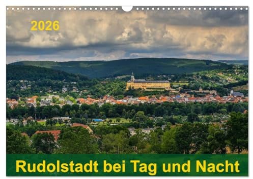Rudolstadt bei Tag und Nacht (Wandkalender 2026 DIN A3 quer), CALVENDO Monatskalender: Das ist Rudolstadt in seiner vollen Pracht, Heimweh vorprogrammiert! (CALVENDO Orte)