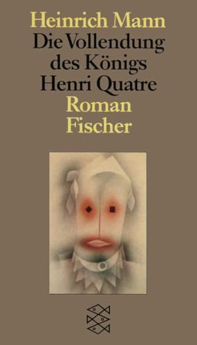 Die Vollendung des Königs Henri Quatre: Roman (Heinrich Mann, Gesammelte Werke in Einzelbänden)