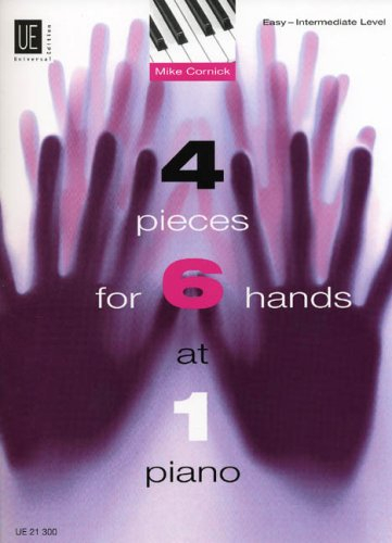 4 Pieces for 6 Hands at 1 Piano: 4 leichte bis mittelschwere Spielstücke. 6 Hände an einem Klavier. Spielpartitur.