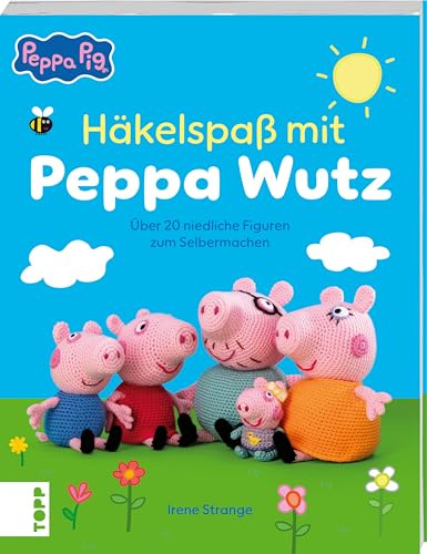 Häkelspaß mit Peppa Wutz: Über 20 niedliche Figuren zum Selbermachen