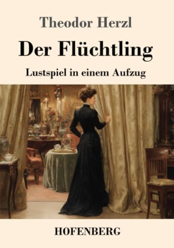 Der Flüchtling: Lustspiel in einem Aufzug