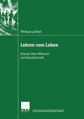 Lehren vom Leben: Essays über Mensch und Gesellschaft (Sozialwissenschaft)