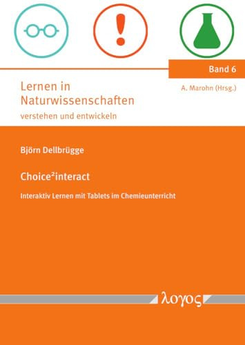 Choice2interact: Interaktiv Lernen mit Tablets im Chemieunterricht (Lernen in Naturwissenschaften - verstehen und entwickeln)
