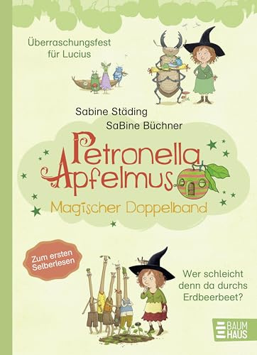 Petronella Apfelmus - Magischer Doppelband: Zauberhafte erste Lesefreude mit der kleinen Apfelhexe – zwei Geschichten in einem Band, für Kinder ab 7. ... Wer schleicht denn da durchs Erdbeerbeet?