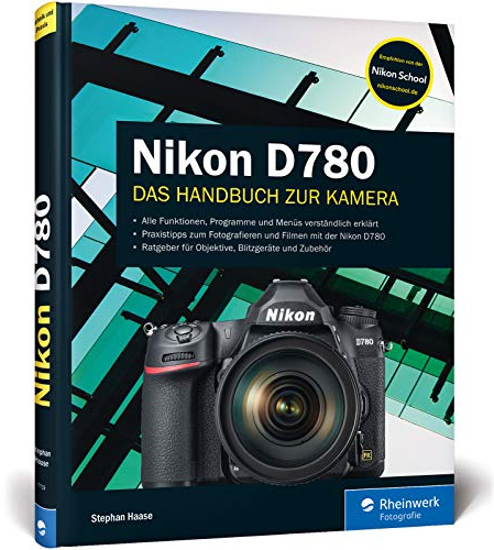Nikon D780: 100% Praxiswissen und Expertentipps zu Ihrer Kamera