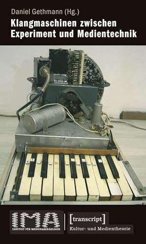 Klangmaschinen zwischen Experiment und Medientechnik (Kultur- und Medientheorie)