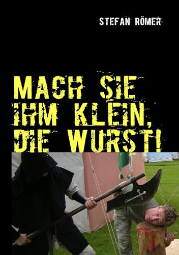 Mach sie ihm klein, die Wurst!: Special Edition