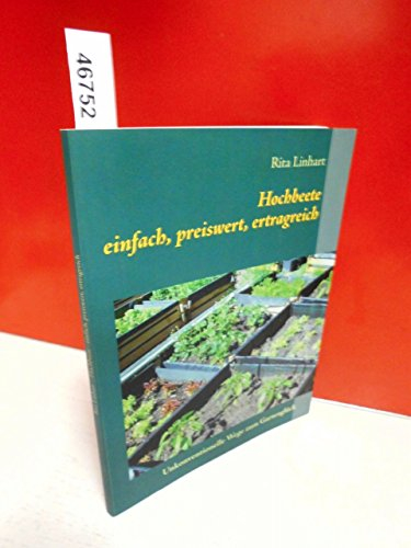 Hochbeete - einfach, preiswert, ertragreich: Unkonventionelle Wege zum Gartenglück