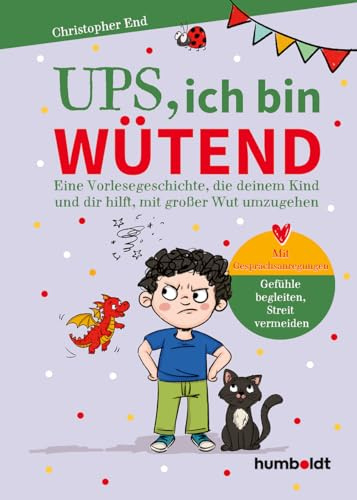 Ups, ich bin wütend: Eine Vorlesegeschichte, die deinem Kind und dir hilft, mit großer Wut umzugehen. Mit Gesprächsanregungen: Gefühle begleiten, Stress vermeiden Illustriert von Verena Potthast