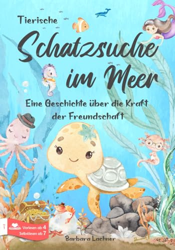 Tierische Schatzsuche im Meer: Eine Geschichte über die Kraft der Freundschaft (Tierische Abenteuer, Band 1)