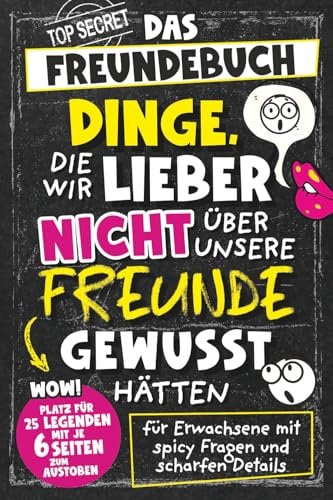 Dinge, die wir lieber nicht über unsere Freunde gewusst hätten. Das Freundebuch für Erwachsene mit spicy Fragen und scharfen Details | Perfektes Geschenk für Männer und Frauen
