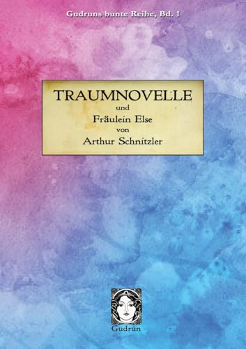 Traumnovelle: und Fräulein Else (Gudruns bunte Reihe)