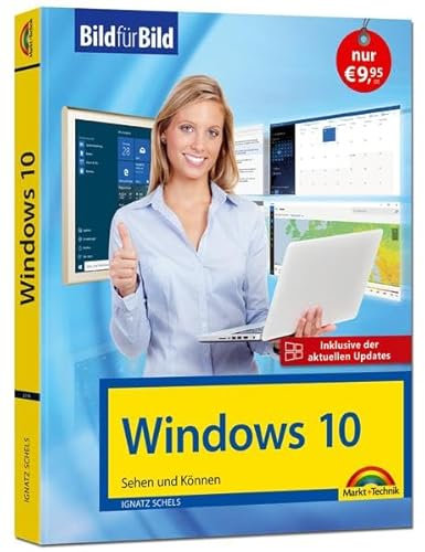 Windows 10 Bild für Bild - inklusive aktuellster Updates - Anleitung in Bildern: Sehen und Können. Eine leicht verständliche Anleitung in Bildern. Inklusive der aktuellsten Updates