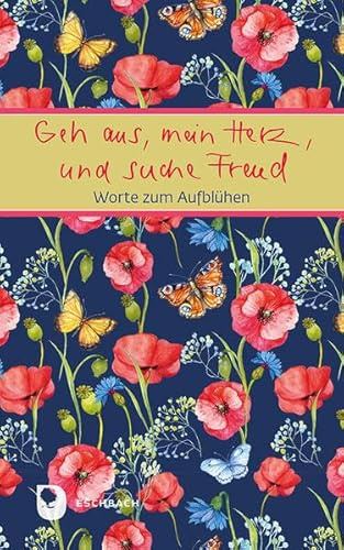 Geh aus, mein Herz, und suche Freud: Worte zum Aufblühen (Eschbacher Mini Präsent)