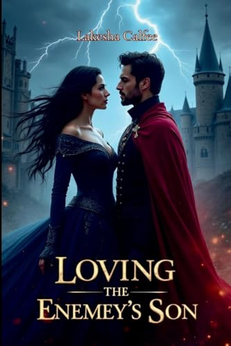 Loving the Enemy's Son: I swore to hate him, but my heart had other plans.